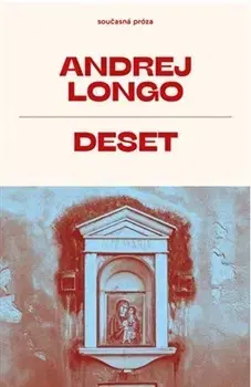 Novely, poviedky, antológie Deset - Andrej Longo,Monika Štefková