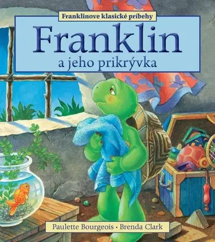 Rozprávky Franklin a jeho prikrývka - Paulette Bourgeois,Mária Lachkovičová