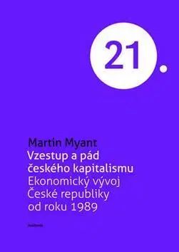 Ekonómia, Ekonomika Vzestup a pád českého kapitalismu - Martin Myant