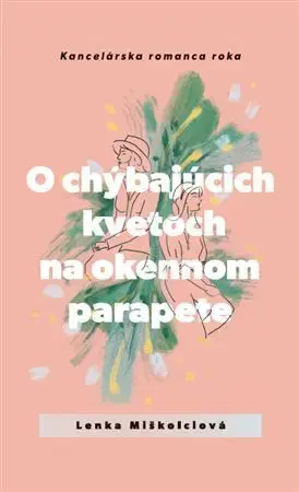 Romantická beletria O chýbajúcich kvetoch na okennom parapete - Lenka Miškolciová