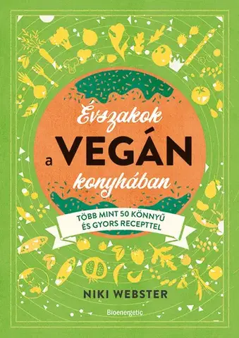 Vegetariánska kuchyňa Évszakok a vegán konyhában - Niki Webster