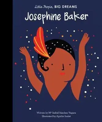 V cudzom jazyku Little People, Big Dreams - Josephine Baker - Isabel Sanchez Vegara,Agathe Sorlet