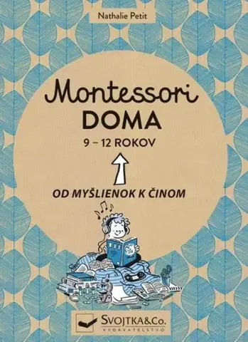 Výchova, cvičenie a hry s deťmi Montessori doma 9 - 12 rokov - Nathalie Petit