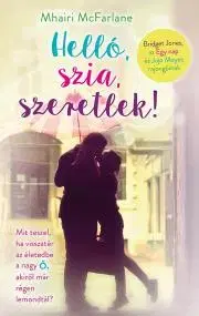 Romantická beletria Helló, szia, szeretlek! - Mhairi McFarlane