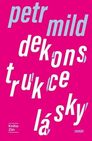 Česká beletria Dekonstrukce lásky - Petr Mild