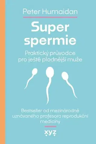 Zdravoveda, ochorenia, choroby Super spermie - Peter Humaidan,Markéta Kliková