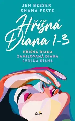 Romantická beletria Hříšná Diana (1-3) - Hříšná Diana, Zamilovaná Diana, Svolná Diana - Jen Besser,Shana Feste