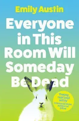 Svetová beletria Everyone in This Room Will Someday Be Dead - Emily Austin