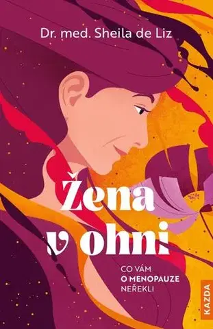 Zdravie, životný štýl - ostatné Žena v ohni - Co vám o menopauze neřekli - Sheila de Liz