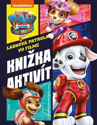 Nalepovačky, vystrihovačky, skladačky Labková patrola vo filme: Knižka aktivít - Kolektív autorov