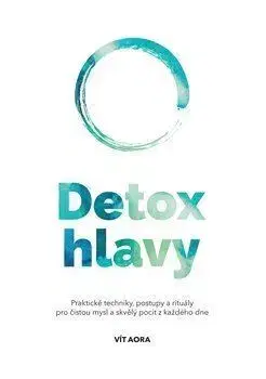 Rozvoj osobnosti Detox hlavy - Vít Aora