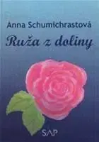 Novely, poviedky, antológie Ruža z doliny - Anna Schumichrastová