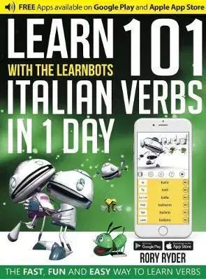 Gramatika a slovná zásoba Learn With The LearnBots in 1 Day - 101 Italian Verbs - Rory Ryder,Andy Garnica