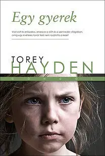Fejtóny, rozhovory, reportáže Egy gyerek - Torey Hayden