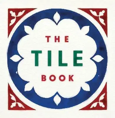 Dizajn, úžitkové umenie, móda The Tile Book - History * Pattern * Design - Terry Bloxham