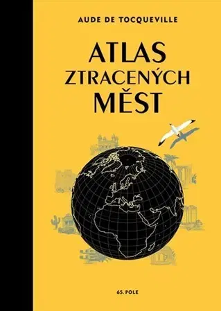 Cestopisy Atlas ztracených měst - Aude De Tocqueville,Karin Doering-Frogerová,Barbora Šůchová