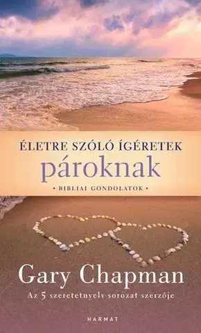 Citáty, výroky, aforizmy, príslovia, porekadlá Életre szóló ígéretek pároknak - Gary Chapman
