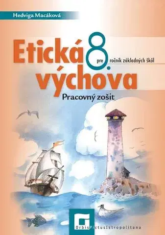 Učebnice pre ZŠ - ostatné Etická výchova 8 – pracovný zošit - Hedviga Macáková
