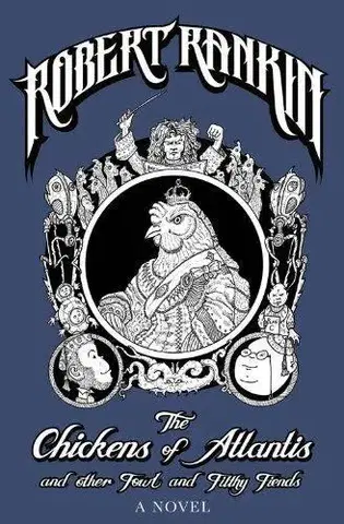 Cudzojazyčná literatúra The Chickens of Atlantis and Other Foul and Filthy Fiends - Robert Rankin