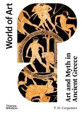 Svetové dejiny, dejiny štátov Art and Myth in Ancient Greece - T. H. Carpenter
