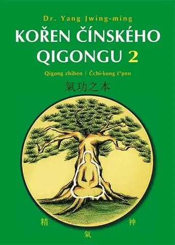 Čínska medicína Kořen čínského Qigongu 2: Qigong zhiben / Čchi-kung č’pen - Yang Jwing-ming