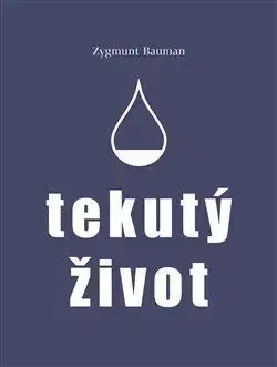Sociológia, etnológia Tekutý život - Zygmunt Bauman