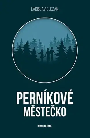 Dobrodružstvo, napätie, western Perníkové městečko - Ladislav Slezák