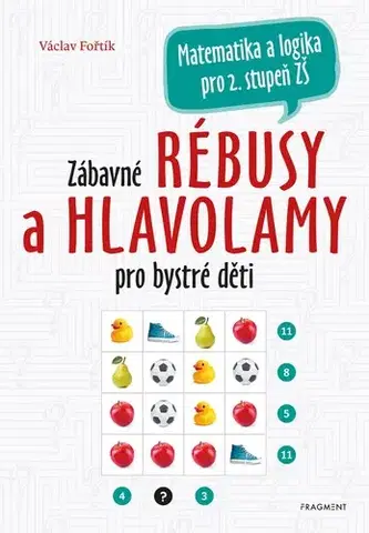 Matematika Zábavné rébusy a hlavolamy pro bystré děti - Václav Fořtík