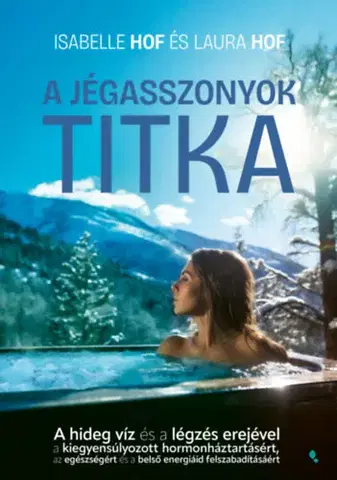 Zdravie, životný štýl - ostatné A jégasszonyok titka - Laura Hof,Isabelle Hof