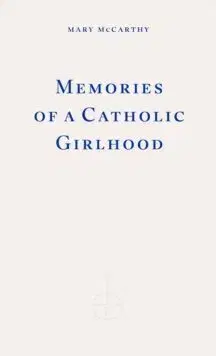 Eseje, úvahy, štúdie Memories of a Catholic Girlhood - Mary McCarthy