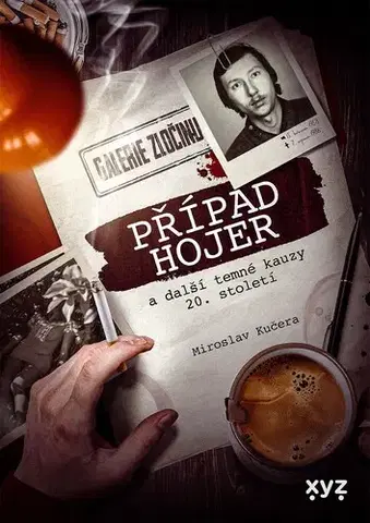 História - ostatné Případ Hojer a další temné kauzy 20. století - Miroslav Kučera