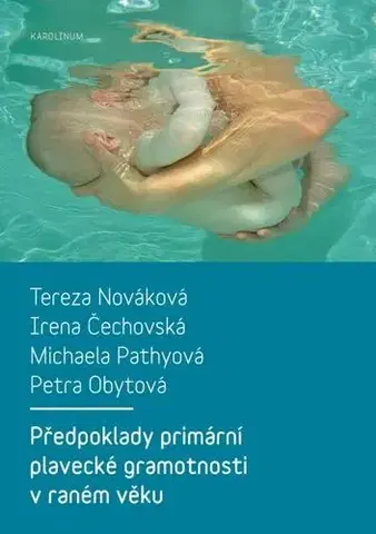 Šport Předpoklady primární plavecké gramotnosti v raném věku - Tereza Nováková,Irena Čechovská,Michaela Pathyová,Petra Obytová