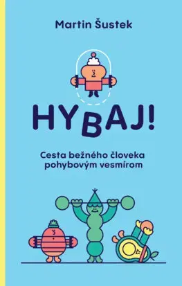 Zdravie, životný štýl - ostatné Hybaj! - Martin Šustek