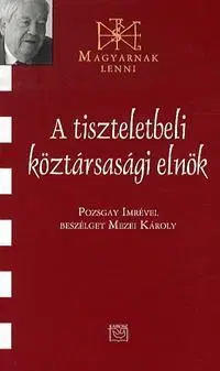 Beletria - ostatné A tiszteletbeli köztársasági elnök - Károly Mezei