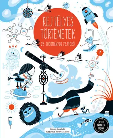 Pre deti a mládež - ostatné Rejtélyes történetek - 25 tudományos fejtörő - Ana Gallo