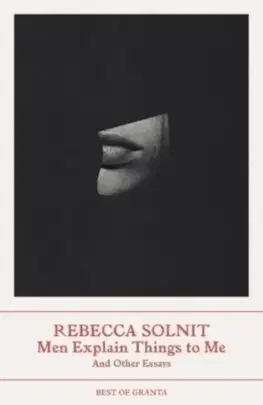 Eseje, úvahy, štúdie Men Explain Things to Me - Rebecca Solnit