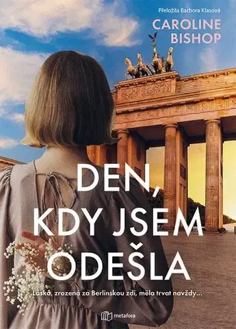 Romantická beletria Den, kdy jsem odešla - Caroline Bishop,Barbora Klasová