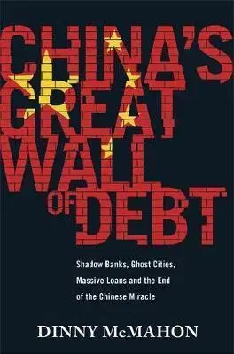 Ekonómia, Ekonomika Chinas Great Wall of Debt - Dinny McMahon