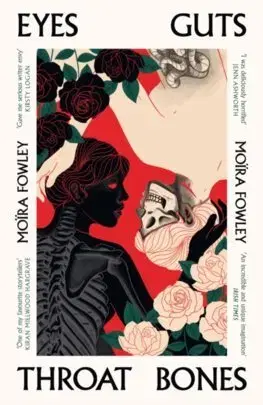 Sci-fi a fantasy Eyes Guts Throat Bones - Moira Fowley