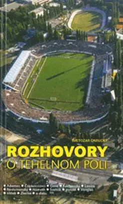 Šport - ostatné Rozhovory o Tehelnom poli - Svetozár Okrucký