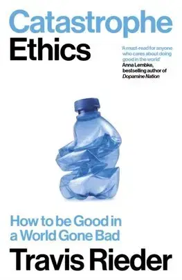 Filozofia Catastrophe Ethics - Travis Rieder