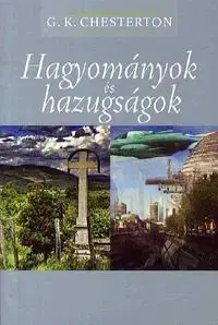 Filozofia Hagyományok és hazugságok - Gilbert Keith Chesterton