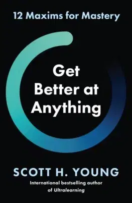 Rozvoj osobnosti Get Better at Anything - Scott H. Young