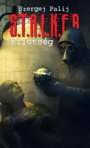 Sci-fi a fantasy S.T.A.L.K.E.R. – Fizetség - Szergej Palij