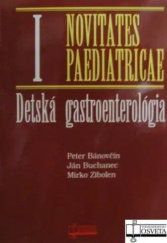 Medicína - ostatné Detská gastroenterológia - Novitates paediatricae I - Peter Bánovčin,Kolektív autorov