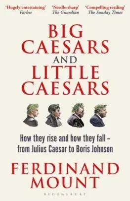 Politológia Big Caesars and Little Caesars - Ferdinand Mount