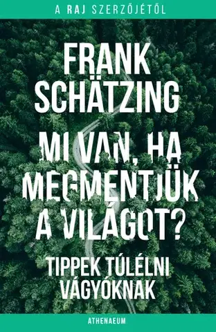 Sociológia, etnológia Mi van, ha megmentjük a világot? - Frank Schätzing