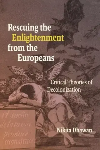 Politológia Rescuing the Enlightenment from the Europeans - Nikita Dhawan