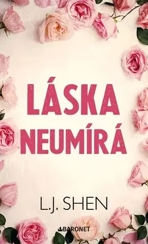 Romantická beletria Láska neumírá - L. J. Shen,Darina Povolná