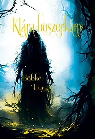 Sci-fi a fantasy Klára boszorkány - Lucas Böbke